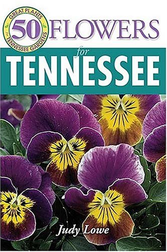 Stock image for 50 Great Flowers for Tennessee (50 Great Plants for Tennessee Gardens) for sale by Defunct Books