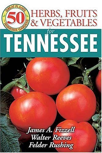 Stock image for 50 Great Herbs, Fruits, and Vegetables for Tennessee (50 Great Plants for Tennessee Gardens) for sale by GF Books, Inc.