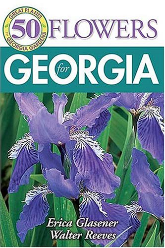 9781591860808: 50 Great Flowers for Georgia: Great Plants Georgia Gardens