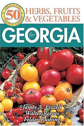 Beispielbild fr 50 Great Herbs, Fruits, and Vegetables for Georgia zum Verkauf von ThriftBooks-Dallas