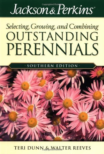 Stock image for Jackson & Perkins Selecting, Growing and Combining Outstanding Perennials: Southern Edition for sale by ThriftBooks-Dallas