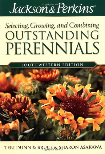 9781591860860: Jackson & Perkins Selecting Growing and Combining Outstanding Perennials: Southwestern Edition