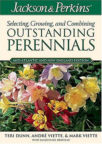 Imagen de archivo de Jackson & Perkins Selecting, Growing and Combining Outstanding Perennials: Mid-Atlantic and New England Edition a la venta por Wonder Book