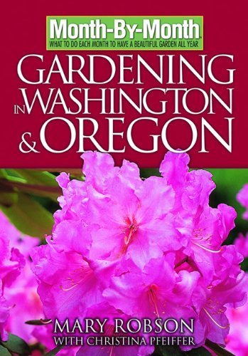 Stock image for Month-By- Month Gardening in Washington Oregon for sale by Books of the Smoky Mountains