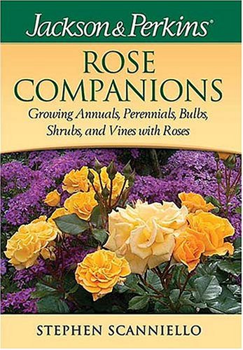 Beispielbild fr Jackson & Perkins Rose Companions: Growing Annuals, Perennials, Bulbs, Shrubs and Vines with Roses zum Verkauf von ThriftBooks-Atlanta