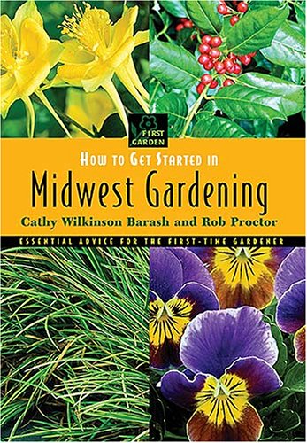 How to Get Started in Midwest Gardening (9781591861836) by Proctor, Rob; Barash, Cathy Wilkinson