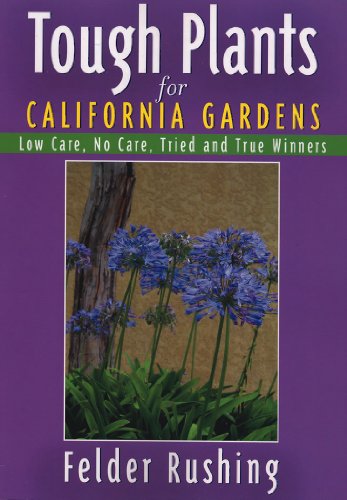 Tough Plants for California Gardens (9781591861898) by Rushing, Felder