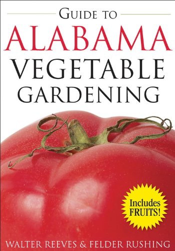 The Guide to Alabama Vegetable Gardening (Vegetable Gardening Guides) (9781591863908) by Reeves, Walter