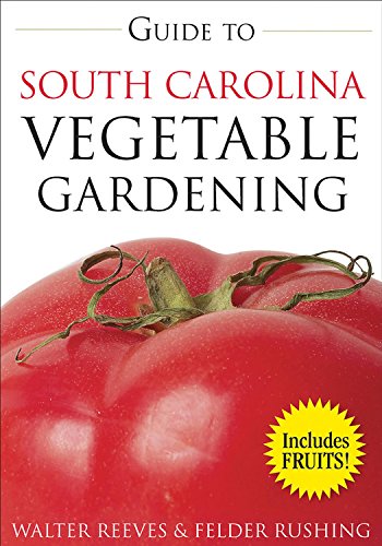Guide to South Carolina Vegetable Gardening (Vegetable Gardening Guides) (9781591863977) by Reeves, Walter
