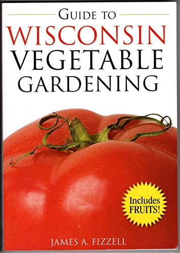 Stock image for Guide to Wisconsin Vegetable Gardening for sale by ThriftBooks-Dallas