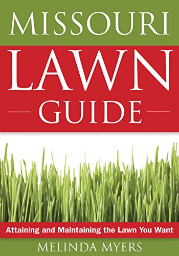9781591864172: The Missouri Lawn Guide: Attaining and Maintaining the Lawn You Want (Guide to Midwest and Southern Lawns)