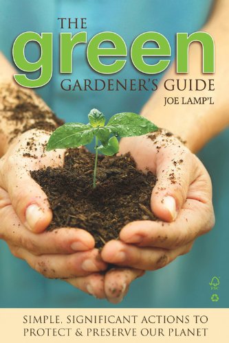 Imagen de archivo de The Green Gardener's Guide : Simple, Significant Actions to Protect and Preserve Our Planet a la venta por Better World Books