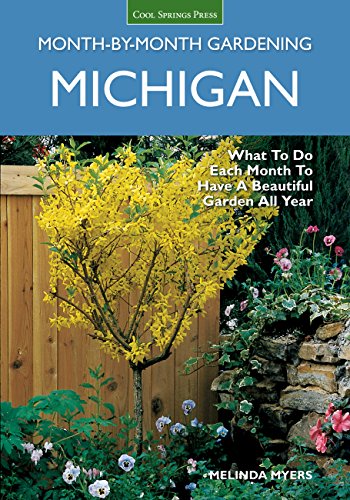 9781591864325: Michigan Month-by-Month Gardening: What to Do Each Month to Have A Beautiful Garden All Year