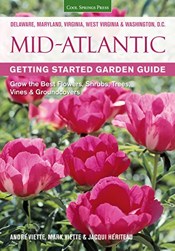 Stock image for Mid-Atlantic Getting Started Garden Guide: Grow the Best Flowers, Shrubs, Trees, Vines & Groundcovers (Garden Guides) for sale by SecondSale