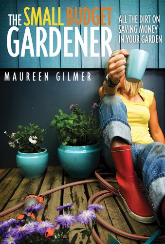Beispielbild fr The Small Budget Gardener: All the Dirt on Saving Money in Your Garden zum Verkauf von Wonder Book
