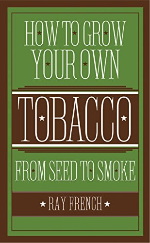 Stock image for How to Grow Your Own Tobacco: From Seed to Smoke for sale by WorldofBooks