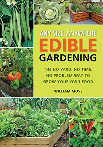 Stock image for Any Size, Anywhere Edible Gardening: The No Yard, No Time, No Problem Way To Grow Your Own Food for sale by HPB-Diamond