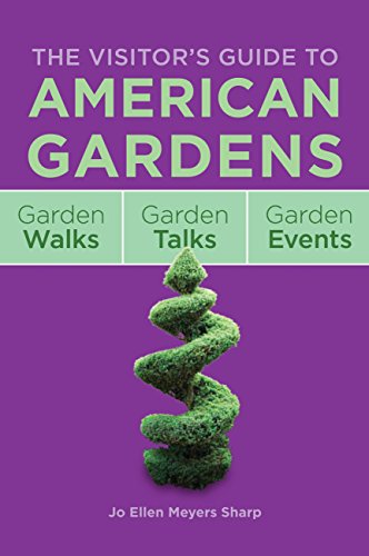 Stock image for The Visitor's Guide to American Gardens: Garden Walks, Garden Talks, Garden Events for sale by Jenson Books Inc