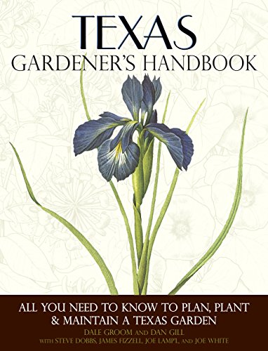 Imagen de archivo de Texas Gardener's Handbook: All You Need to Know to Plan, Plant & Maintain a Texas Garden a la venta por HR1 Books