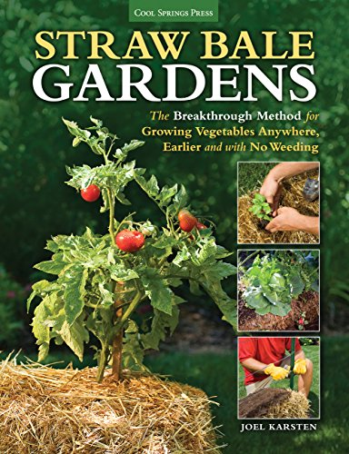 Beispielbild fr Straw Bale Gardens : The Breakthrough Method for Growing Vegetables Anywhere, Earlier and with No Weeding zum Verkauf von Better World Books