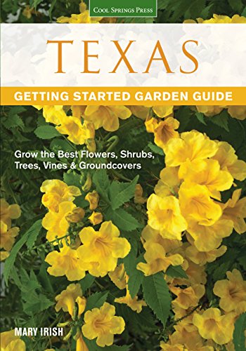 Stock image for Texas Getting Started Garden Guide: Grow the Best Flowers, Shrubs, Trees, Vines Groundcovers (Garden Guides) for sale by Goodwill San Antonio