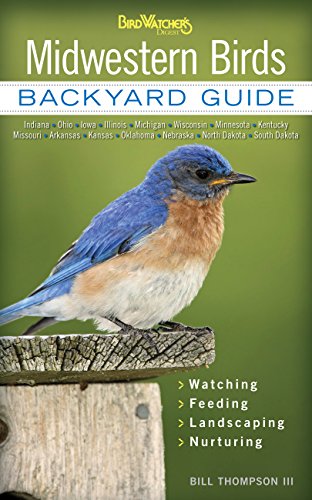 Imagen de archivo de Midwestern Birds: Backyard Guide - Watching - Feeding - Landscaping - Nurturing - Indiana, Ohio, Iowa, Illinois, Michigan, Wisconsin, Minnesota, . Dakota (Bird Watcher's Digest Backyard Guide) a la venta por SecondSale