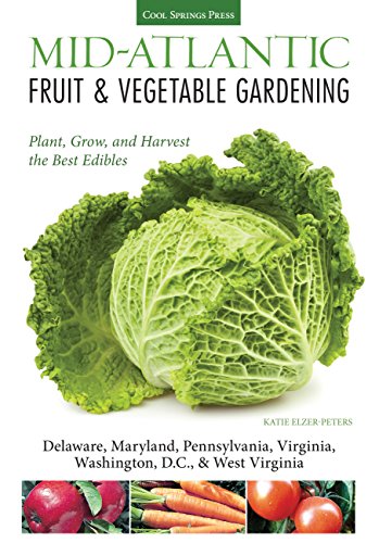 Stock image for Mid-Atlantic Fruit & Vegetable Gardening: Plant, Grow, and Harvest the Best Edibles - Delaware, Maryland, Pennsylvania, Virginia, Washington D.C., & West Virginia (Fruit & Vegetable Gardening Guides) for sale by SecondSale