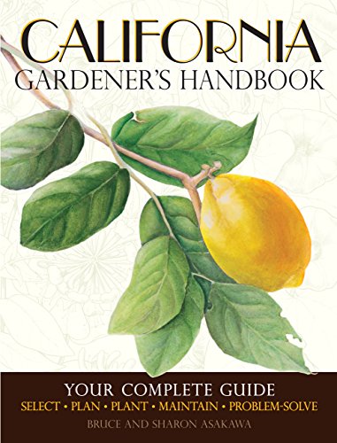 9781591865674: California Gardener's Handbook: Your Complete Guide: Select  Plan  Plant  Maintain  Problem-solve