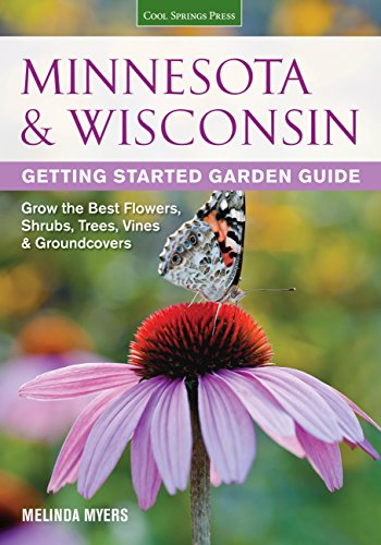 Imagen de archivo de Minnesota & Wisconsin Getting Started Garden Guide: Grow the Best Flowers, Shrubs, Trees, Vines & Groundcovers (Garden Guides) a la venta por Goodwill