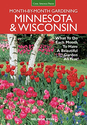 Imagen de archivo de Minnesota Wisconsin Month-by-Month Gardening: What to Do Each Month to Have A Beautiful Garden All Year a la venta por Off The Shelf