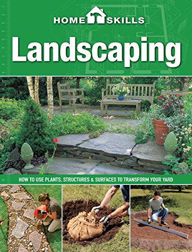 Stock image for HomeSkills: Landscaping : How to Use Plants, Structures and Surfaces to Transform Your Yard for sale by Better World Books