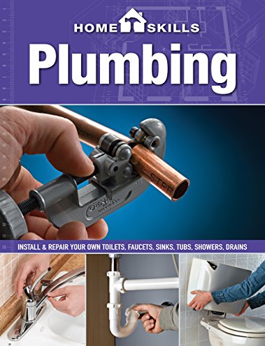 Stock image for HomeSkills: Plumbing: Install & Repair Your Own Toilets, Faucets, Sinks, Tubs, Showers, Drains for sale by HPB-Ruby