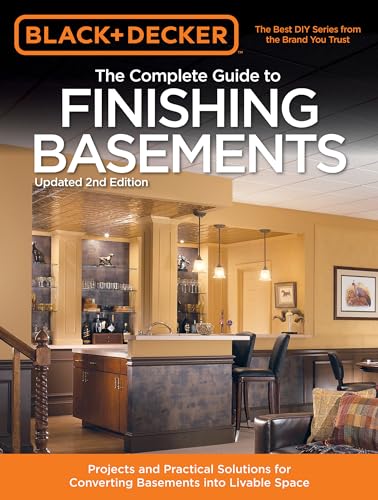 9781591865889: Black & Decker The Complete Guide to Finishing Basements: Projects and Practical Solutions for Converting Basements into Livable Space (Black & Decker Complete Guide)