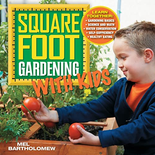 9781591865940: Square Foot Gardening with Kids: Learn Together: - Gardening Basics - Science and Math - Water Conservation - Self-sufficiency - Healthy Eating (5)
