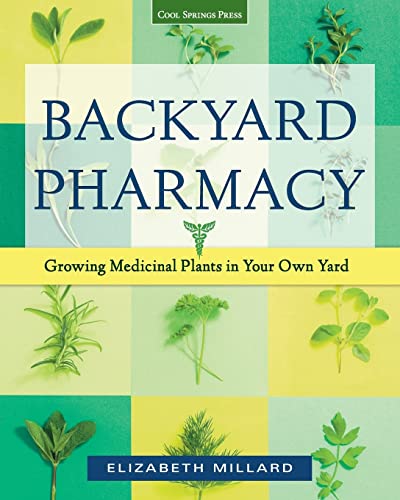 9781591865964: Backyard Pharmacy: Growing Medicinal Plants in Your Own Yard