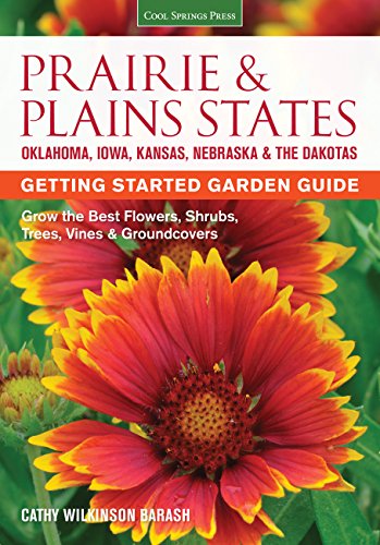 Beispielbild fr Prairie & Plains States Getting Started Garden Guide: Grow the Best Flowers, Shrubs, Trees, Vines & Groundcovers (Garden Guides) zum Verkauf von SecondSale