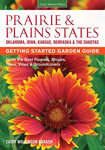 Stock image for Prairie & Plains States Getting Started Garden Guide: Grow the Best Flowers, Shrubs, Trees, Vines & Groundcovers (Garden Guides) for sale by SecondSale