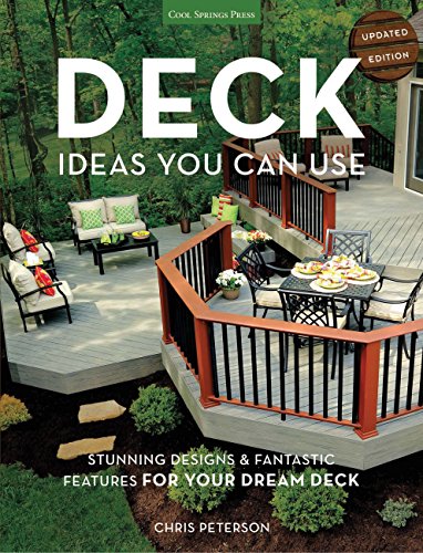 Beispielbild fr Deck Ideas You Can Use - Updated Edition : Stunning Designs and Fantastic Features for Your Dream Deck zum Verkauf von Better World Books