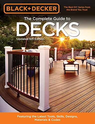 Stock image for Black & Decker The Complete Guide to Decks 6th edition: Featuring the latest tools, skills, designs, materials & codes (Black & Decker Complete Guide) for sale by SecondSale