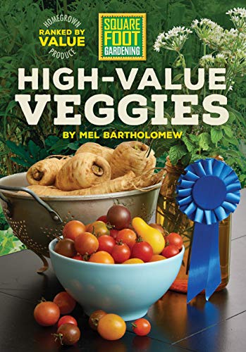 Imagen de archivo de Square Foot Gardening High-Value Veggies: Homegrown Produce Ranked by Value a la venta por ThriftBooks-Atlanta