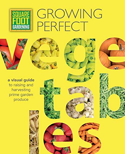 Stock image for Square Foot Gardening: Growing Perfect Vegetables: A Visual Guide to Raising and Harvesting Prime Garden Produce (Volume 8) (All New Square Foot Gardening, 8) for sale by Ebooksweb
