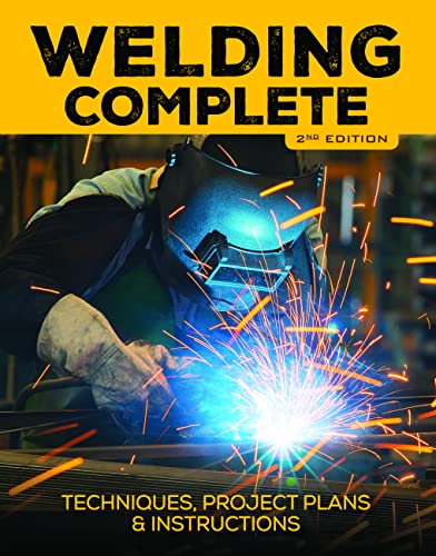 Stock image for Welding Complete, 2nd Edition: Techniques, Project Plans & Instructions for sale by SecondSale