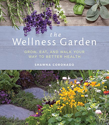 Stock image for The Wellness Garden: Grow, Eat, and Walk Your Way to Better Health for sale by Dream Books Co.