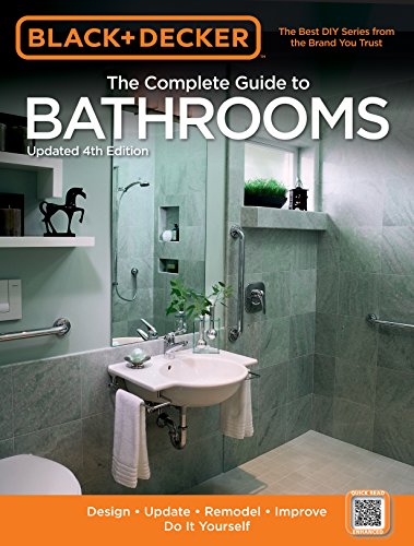 9781591869016: Black + Decker Complete Guide to Bathrooms, Updated 4th Edition: Design * Update * Remodel * Improve * Do It Yourself