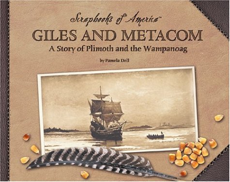 9781591870128: Giles and Metacom: A Story of Plimouth and the Wampanoag (Scrapbooks of America)