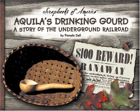 Imagen de archivo de Aquila's Drinking Gourd: A Story of the Underground Railroad a la venta por ThriftBooks-Atlanta