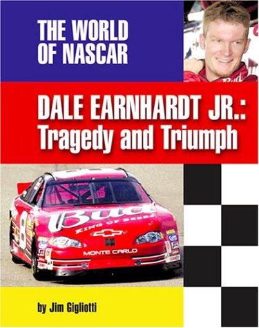 Dale Earnhardt, Jr: Tragedy and Triumph (The World of Nascar) (9781591870272) by Gigliotti, Jim