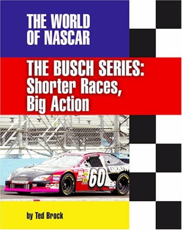 Beispielbild fr The Busch Series: Shorter Races, Big Action (The World of Nascar) zum Verkauf von Ergodebooks