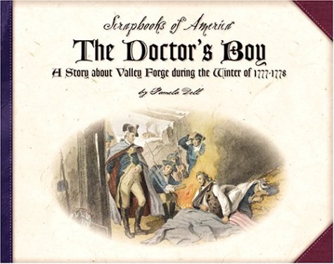 The Doctor's Boy: A Story About Valley Forge in the Winter of 1777-1778 (Scrapbooks of America) (9781591870432) by Dell, Pamela