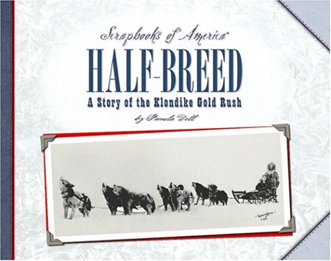 Beispielbild fr Half-breed: A Story of Two Boys During the Klondike Gold Rush (Scrapbooks of America) zum Verkauf von SecondSale